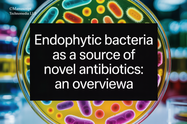 Endophytic Bacteria as A Source of Novel Antibiotics: An Overviewa