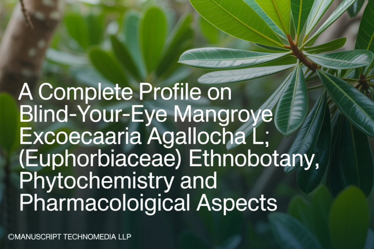 A Complete Profile on Blind-your-eye Mangrove Excoecaria agallocha L. (Euphorbiaceae): Ethnobotany, Phytochemistry and Pharmacological Aspects
