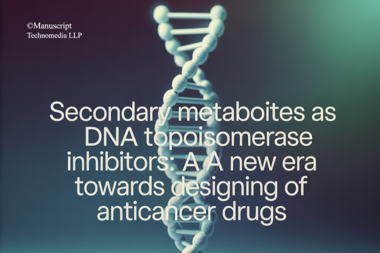 Secondary Metabolites as DNA Topoisomerase Inhibitors: A New Era Towards Designing of Anticancer Drugs