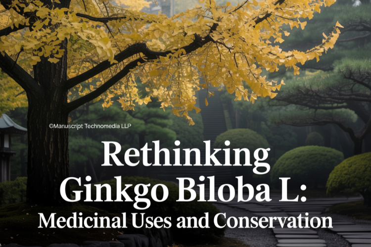 Rethinking Ginkgo biloba L.: Medicinal uses and Conservation