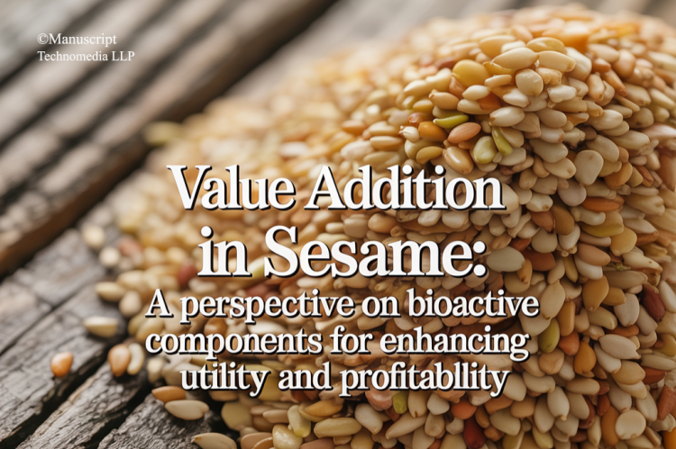 Value Addition in Sesame: A Perspective on Bioactive Components for Enhancing Utility and Profitability