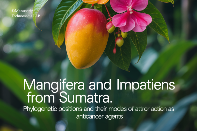 Mangifera and Impatiens from Sumatra: Phylogenetic Positions and their Modes of Action as Anticancer Agents