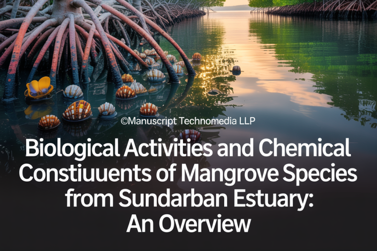 Biological Activities and Chemical Constituents of some Mangrove Species from Sundarban Estuary: An Overview