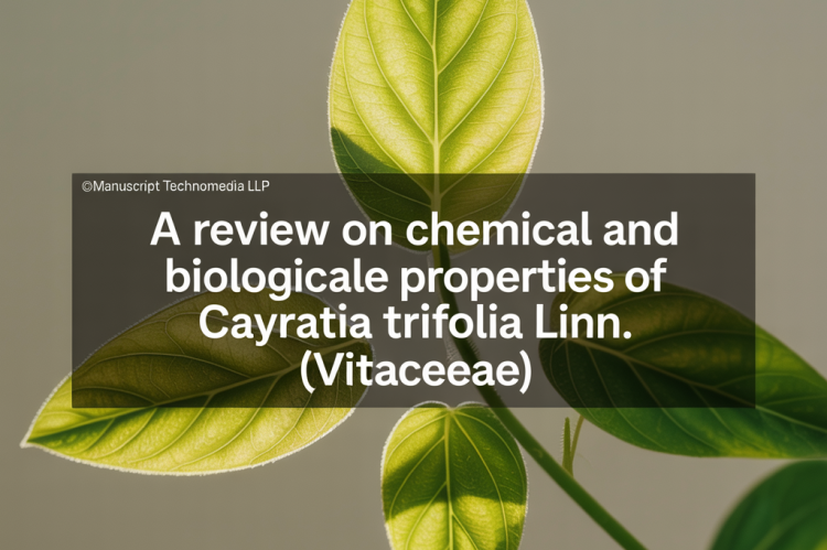 A Review on Chemical and Biological Properties of Cayratia Trifolia Linn. (Vitaceae)