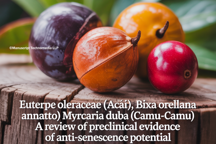 Euterpe oleraceae (Açaí), Bixa orellana (Annatto), and Myrciaria dubia (Camu-camu): A Review of Preclinical Evidence of Anti-senescence Potential