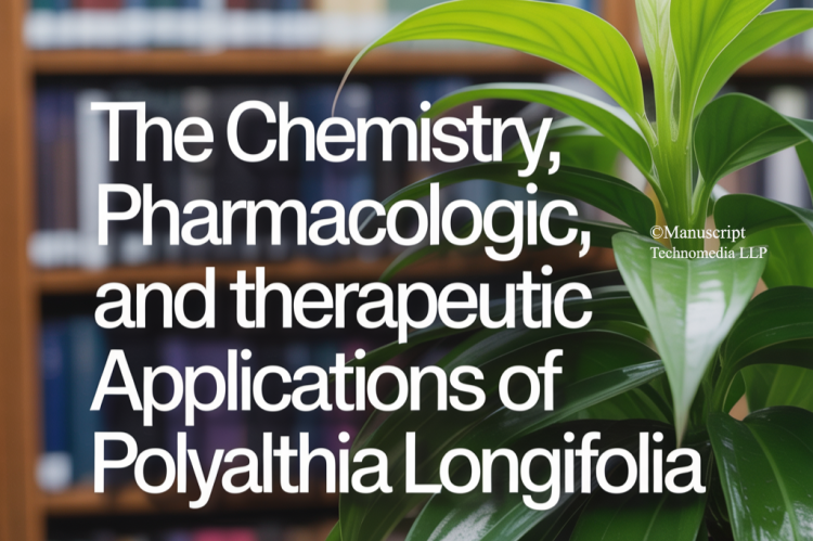 The Chemistry, Pharmacologic, and Therapeutic Applications of Polyalthia longifolia
