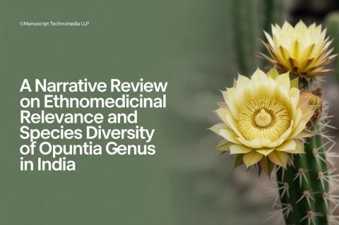 A Narrative Review on Ethnomedicinal Relevance and Species Diversity of Opuntia Genus in India