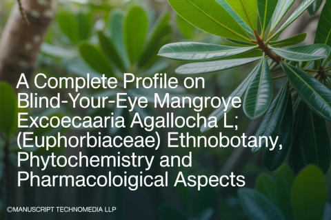 A Complete Profile on Blind-your-eye Mangrove Excoecaria agallocha L. (Euphorbiaceae): Ethnobotany, Phytochemistry and Pharmacological Aspects
