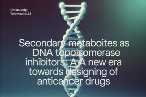 Secondary Metabolites as DNA Topoisomerase Inhibitors: A New Era Towards Designing of Anticancer Drugs