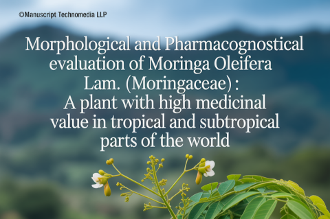 Morphological and Pharmacognostical Evaluation of Moringa oleifera Lam. (Moringaceae): A Plant with High Medicinal Value in Tropical and Subtropical Parts of the World