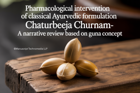 Pharmacological Intervention of Classical Ayurvedic Formulation Chaturbeeja churnam-A Narrative Review Based on Guna Concept