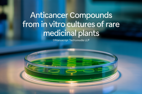 Anticancer Compounds from In vitro Cultures of Rare Medicinal Plants