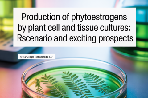 Production of Phytoestrogens by Plant Cell and Tissue Cultures: Rscenario and Exciting Prospects