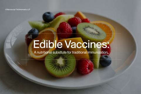 Edible Vaccines: A Nutritional Substitute for Traditional Immunization