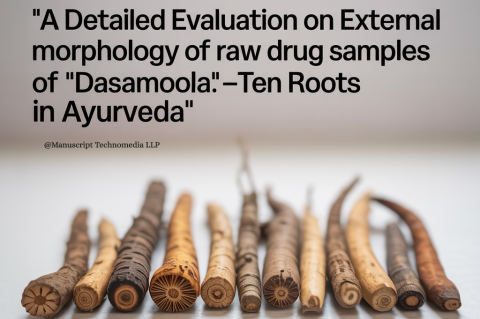 A Detailed Evaluation on External Morphology of Raw Drug Samples of “Dasamoola”-Ten Roots in Ayurveda